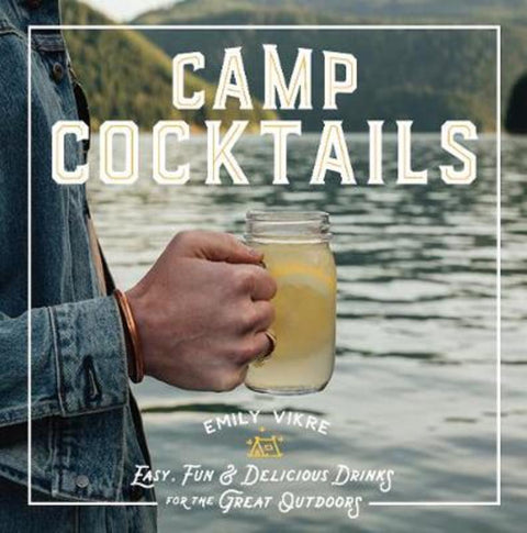 Camp Cocktails by Emily Vikre - 9780760362532