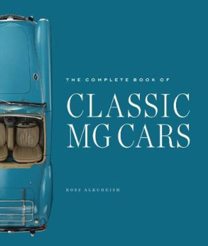 The Complete Book of Classic MG Cars by Ross Alkureishi - 9780760367179