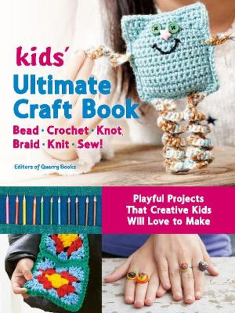 Kids' Ultimate Craft Book by Editors of Quarry Books - 9780760370926