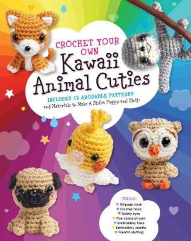 Crochet Your Own Kawaii Animal Cuties by Katalin Galusz - 9780760371114