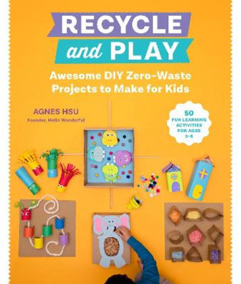 Recycle and Play by Agnes Hsu - 9780760373187