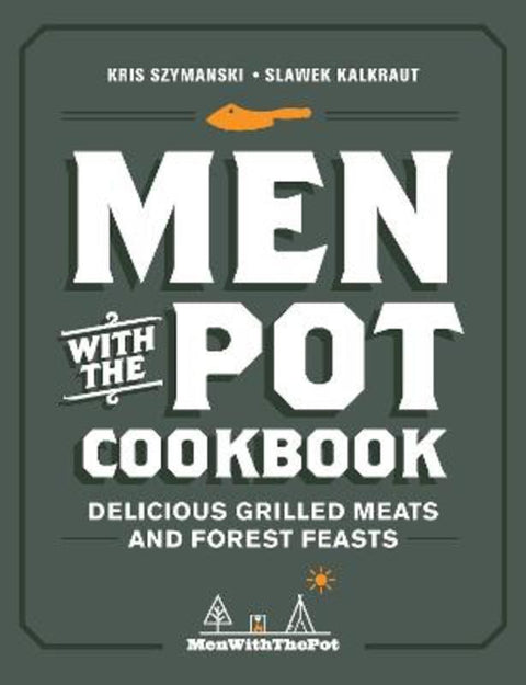 Men with the Pot Cookbook by Kris Szymanski - 9780760374184