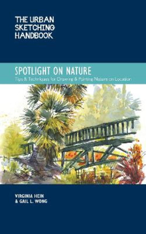 The Urban Sketching Handbook Spotlight on Nature : Volume 15 by Virginia Hein - 9780760374559