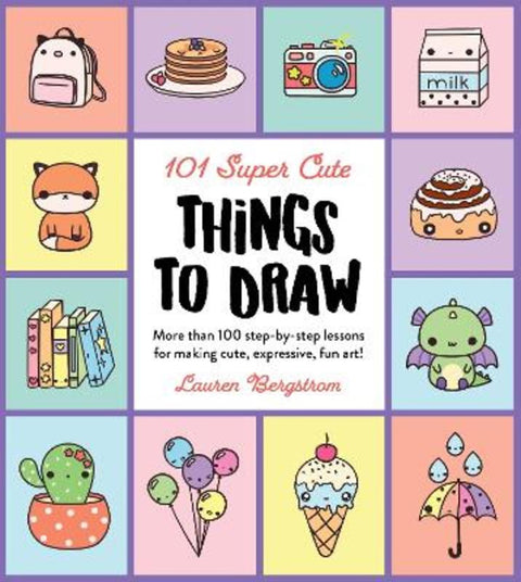 101 Super Cute Things to Draw : Volume 2 by Lauren Bergstrom - 9780760375013
