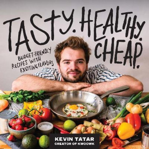 Tasty. Healthy. Cheap. by Kevin Tatar - 9780760382202