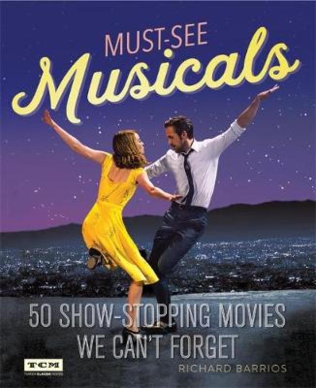 Turner Classic Movies Must-See Musicals by Richard Barrios - 9780762463169
