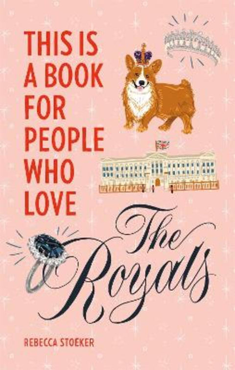 This Is a Book for People Who Love the Royals by Rebecca Stoeker - 9780762470846