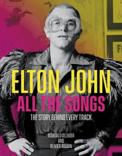 Elton John All the Songs by Olivier Roubin - 9780762479481