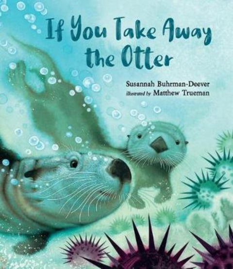 If You Take Away the Otter by Susannah Buhrman-Deever - 9780763689346