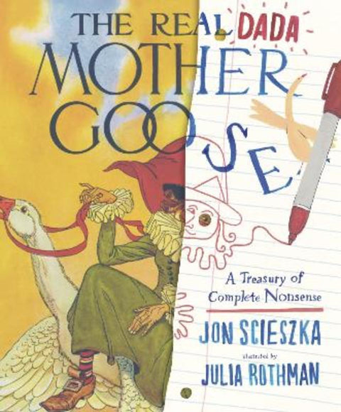 The Real Dada Mother Goose: A Treasury of Complete Nonsense by Jon Scieszka - 9780763694340