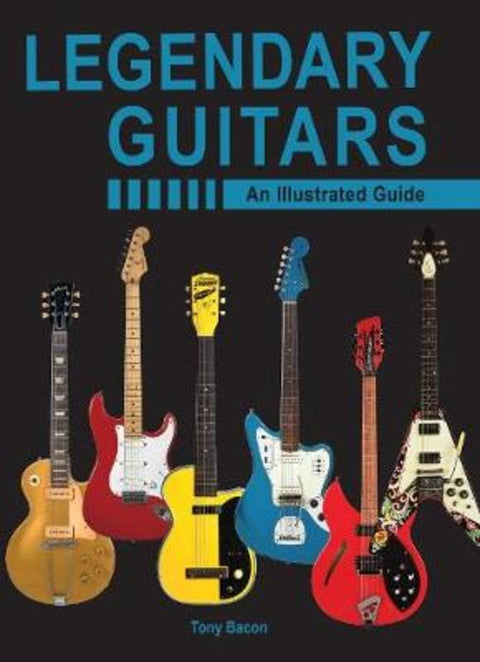 Legendary Guitars by Tony Bacon - 9780785836155