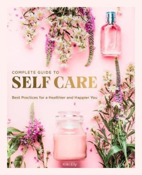 The Complete Guide to Self Care : Volume 3 by Kiki Ely - 9780785838302