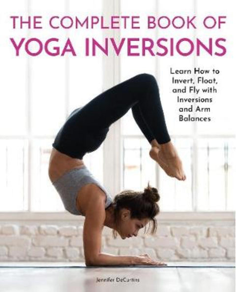 The Complete Book of Yoga Inversions by Jennifer DeCurtins - 9780785838319