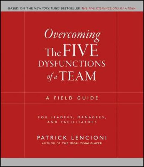Overcoming the Five Dysfunctions of a Team by Patrick M. Lencioni (The Table Group, Lafayette, CA) - 9780787976378