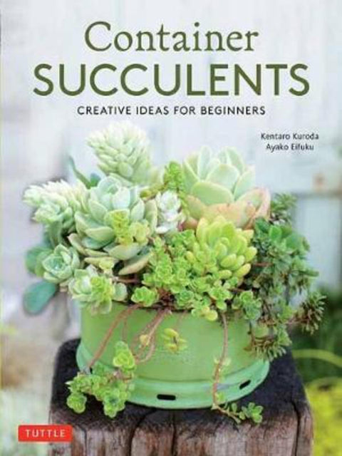 Container Succulents by Kentaro Kuroda - 9780804851053
