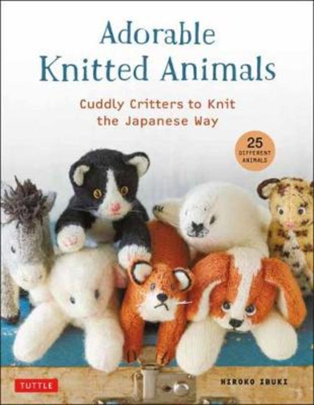 Adorable Knitted Animals by Hiroko Ibuki - 9780804854023