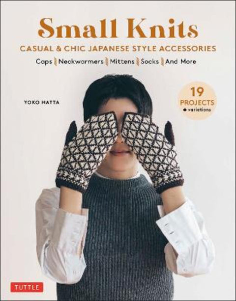 Small Knits: Casual & Chic Japanese Style Accessories by Yoko Hatta - 9780804854108