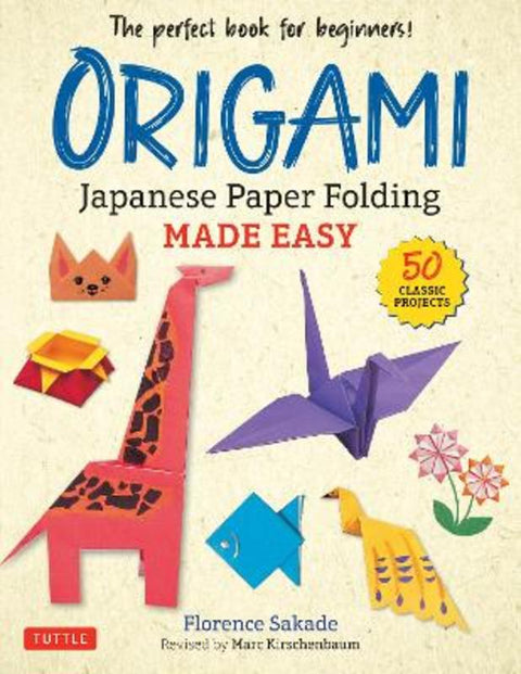 Origami: Japanese Paper Folding Made Easy by Florence Sakade - 9780804854450