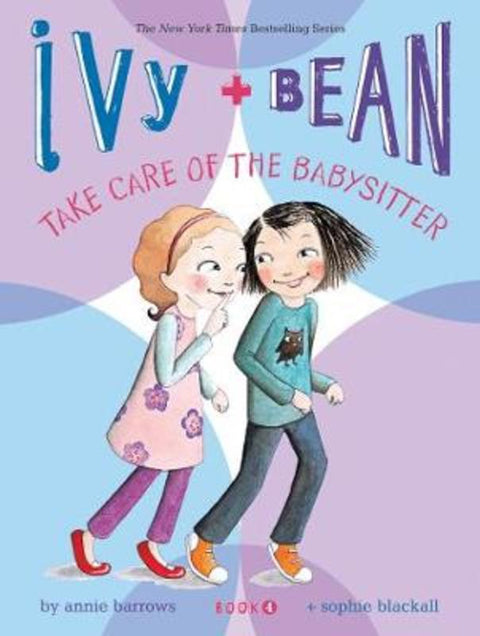 Ivy and Bean Take Care of the Babysitter: Book 4 by Annie Barrows - 9780811865845