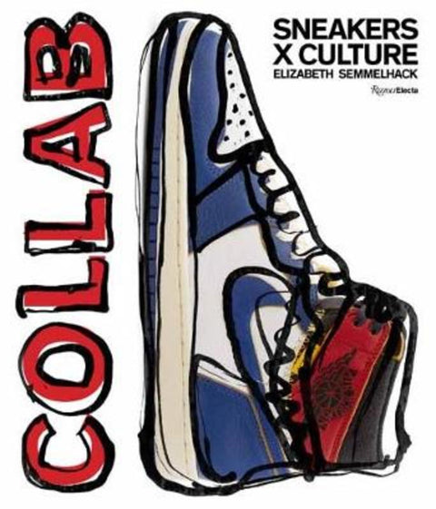 Sneakers x Culture: Collab by Elizabeth Semmelhack - 9780847865789