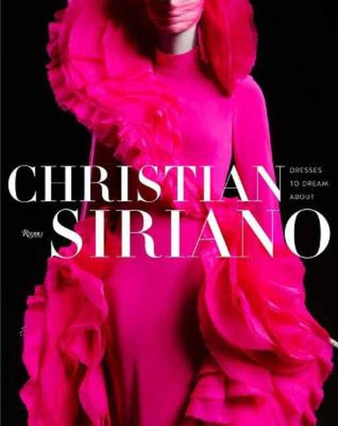 Christian Siriano: Dresses to Dream About by Christian Siriano - 9780847871070