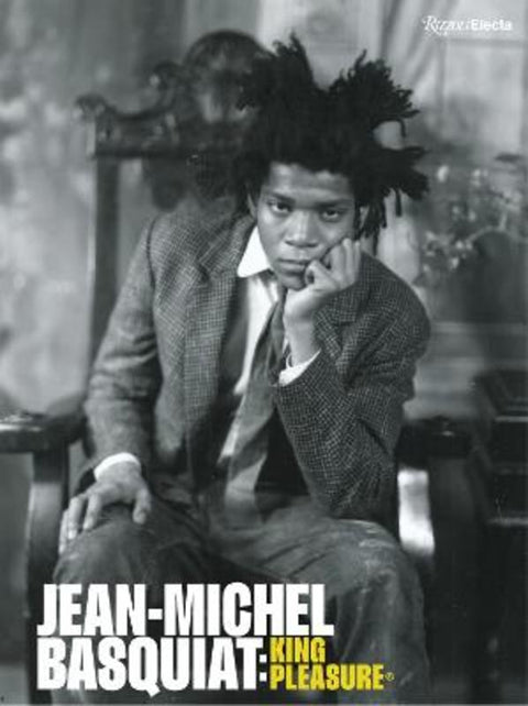 Jean-Michel Basquiat: King Pleasure (c) by Lisane Basquiat - 9780847871872
