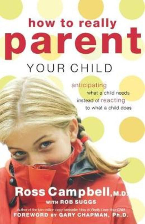 How to Really Parent Your Child by Ross Campbell - 9780849945410