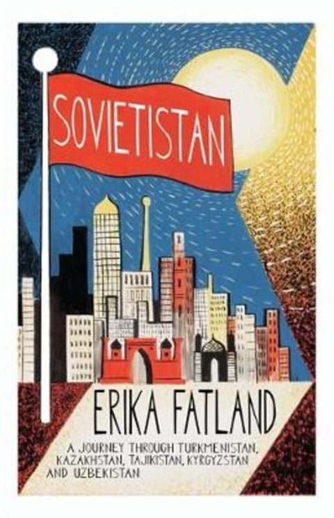Sovietistan by Erika Fatland - 9780857057747
