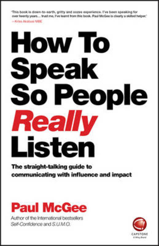 How to Speak So People Really Listen by Paul McGee (Paul McGee Associates, UK) - 9780857087201