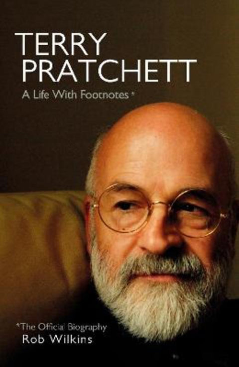 Terry Pratchett: A Life With Footnotes by Rob Wilkins - 9780857526649