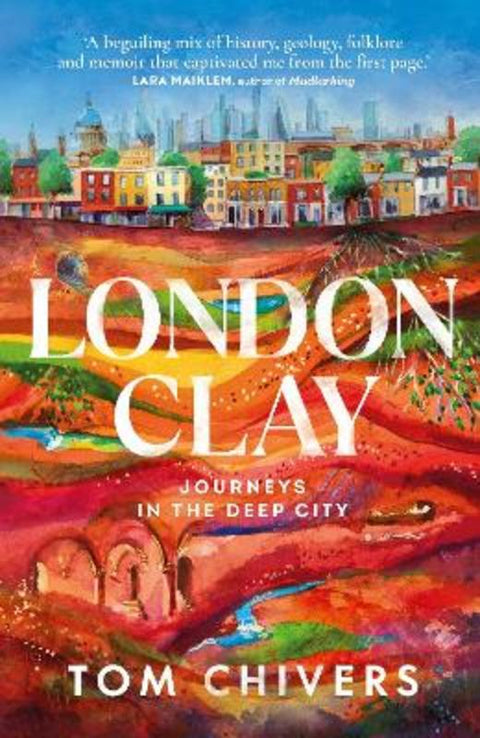 London Clay by Tom Chivers - 9780857526922