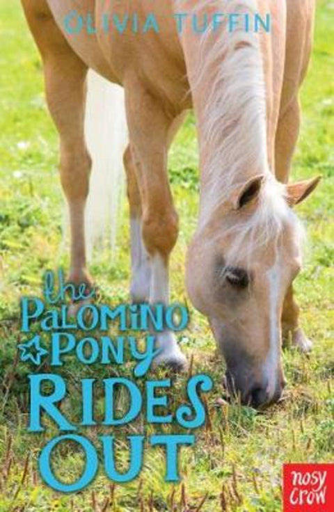 The Palomino Pony Rides Out by Olivia Tuffin - 9780857633088