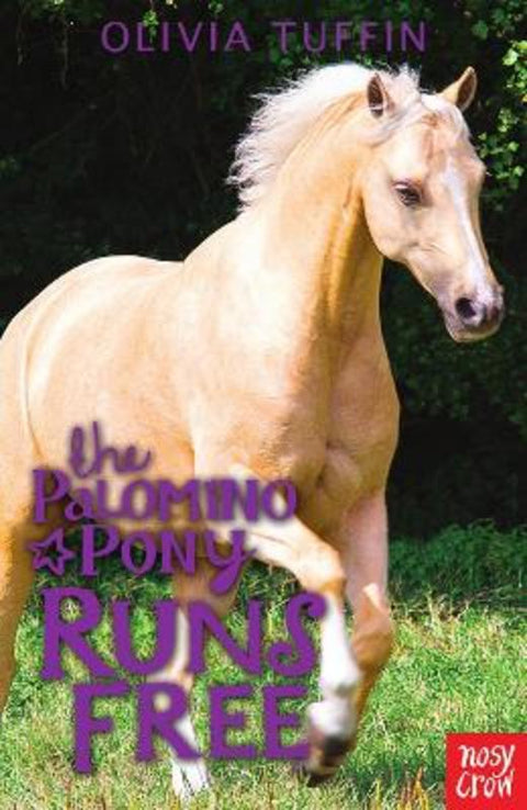 The Palomino Pony Runs Free by Olivia Tuffin - 9780857634443