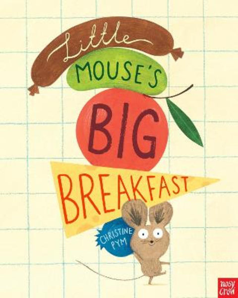 Little Mouse's Big Breakfast by Christine Pym - 9780857636737