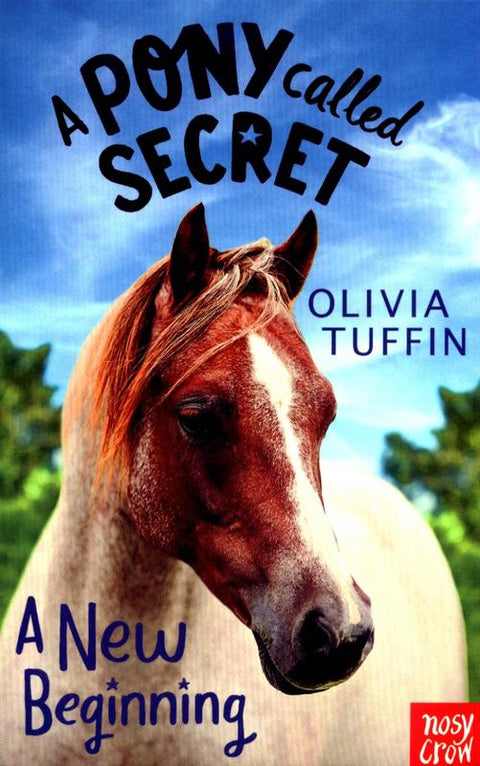 A Pony Called Secret: A New Beginning by Olivia Tuffin - 9780857639523