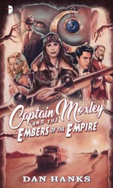Captain Moxley and the Embers of the Empire by Dan Hanks - 9780857668721