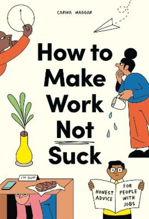 How to Make Work Not Suck by Carina Maggar - 9780857829023