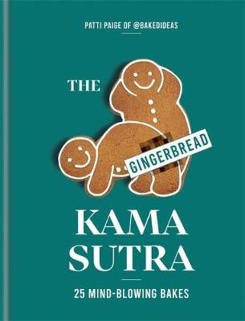 The Gingerbread Kama Sutra by Patti Paige - 9780857839213