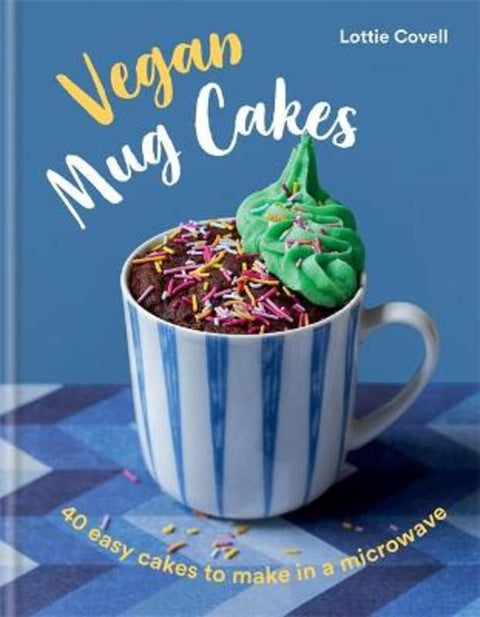 Vegan Mug Cakes by Lottie Covell - 9780857839916