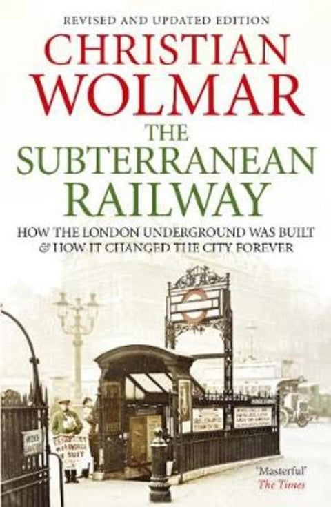 The Subterranean Railway by Christian Wolmar - 9780857890696