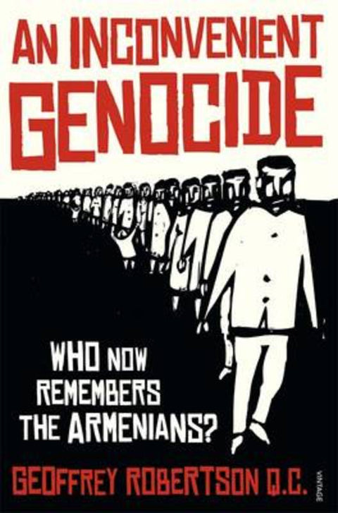 An Inconvenient Genocide: Who Now Remembers the Armenians? by Geoffrey Robertson, QC - 9780857986337