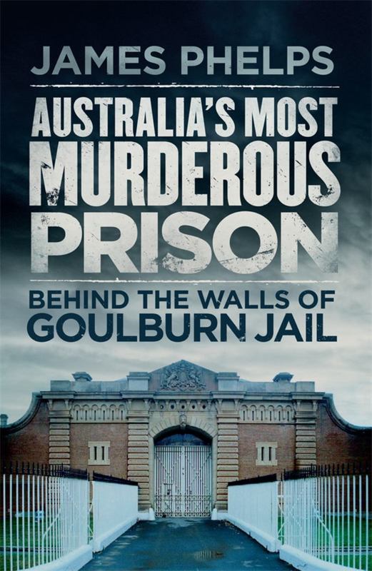 Australia's Most Murderous Prison by James Phelps - 9780857987518