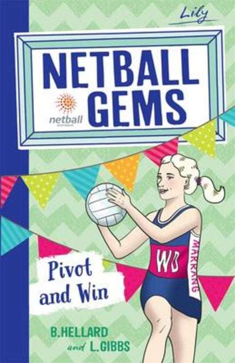 Netball Gems 3: Pivot and Win by Bernadette Hellard - 9780857987686