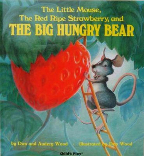 The Little Mouse, the Red Ripe Strawberry, and the Big Hungry Bear by Audrey Wood - 9780859530125