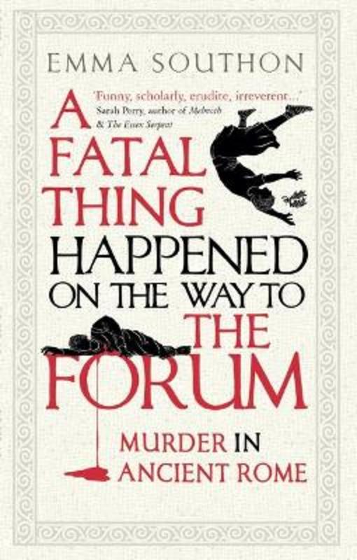 A Fatal Thing Happened on the Way to the Forum by Emma Southon - 9780861540518