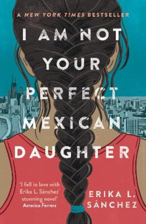 I Am Not Your Perfect Mexican Daughter by Erika L. Sanchez - 9780861543496