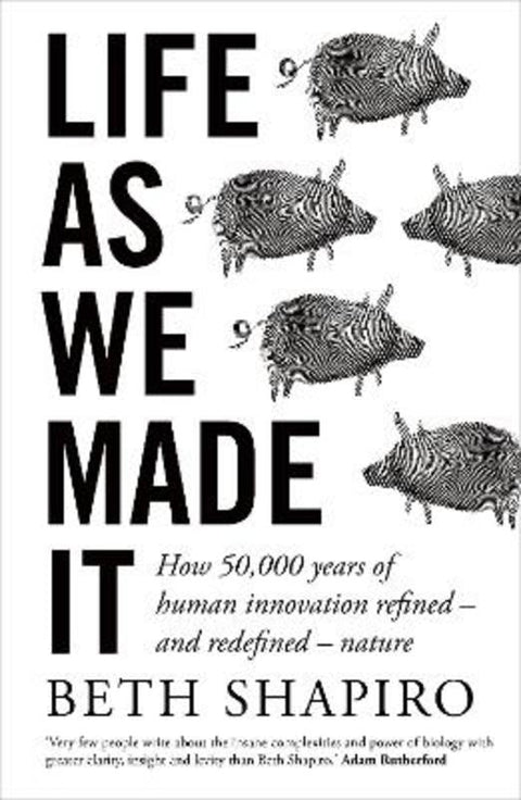 Life as We Made It by Beth Shapiro - 9780861544370