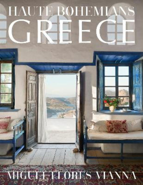 Haute Bohemians: Greece by Miguel Flores-Vianna - 9780865654068
