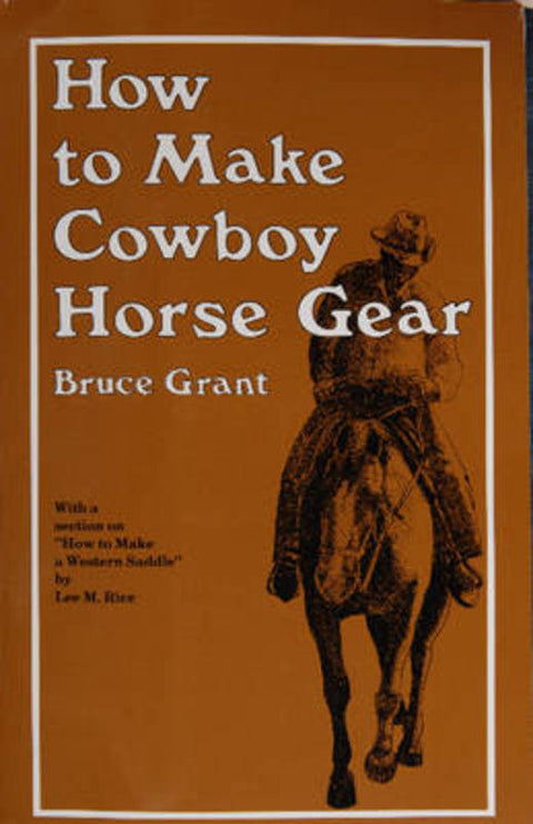 How to Make Cowboy Horse Gear by Bruce Grant - 9780870330346
