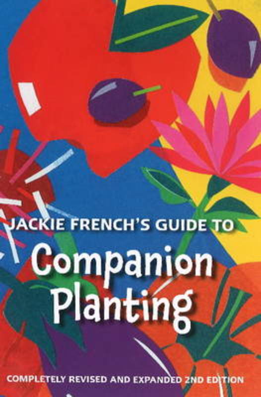 Jackie French's Guide to Companion Planting by Jackie French - 9780947214654